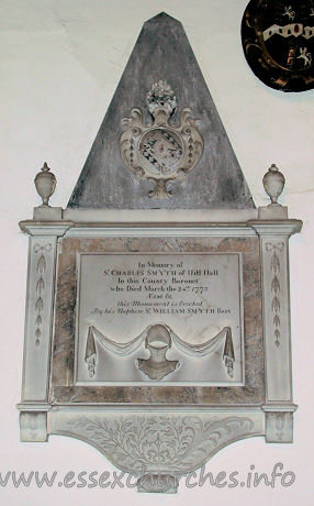 St Michael, Theydon Mount Church – In Memory of Sr CHARLES SMYTH of Hill Hall In this County Baronet who Died March the 24th 1773 AEtat 61. this Monument is Erected By his Nephew Sr William Smyth Bart