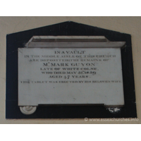 St Peter Ad Vincula, Coggeshall Church – Monument 15: In a vault in the middle aisle of this church are deposited the remains of MR MARK GUYON, late of White Colne, who died May 31st 1839 aged 47 years. === This tablet was erected by his beloved wife.