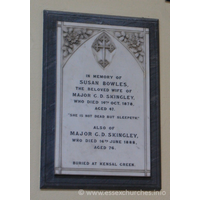 St Peter Ad Vincula, Coggeshall Church – Monument 17: In memory of Susan Bowles, the beloved wife of Major G.D. Skingley, who died 14th October 1878, aged 47. === "She is not dead but sleepeth." === Also of Major G.D. Skingley, who died 16th June 1888, aged 76. === Buried at Kensal Green.