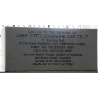St Mary & All Saints, Lambourne Church – Monument 18: Sacred to the memory of JOHN CUTTS LOCKWOOD C.B.E., T.D., J.P. of Bishops Hall. Lt. Col. Essex Regiment and Coldstream Guards. Born 8th December 1890. Died 18th January 1983. Barrister Middle Temple, Member of Parliament and Essex County Councillor. Freeman of the City of London. Benefactor to Church and Village.
